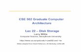 CSE 502 Graduate Computer Architecture Lec 22 – Disk Storagelw/teaching/cse502/CSE502_lec22-DiskSto… · CSE 502 Graduate Computer Architecture Lec 22 – Disk Storage Larry Wittie