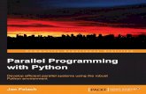 Parallel Programming with Python - Lagout Programming... · Parallel Programming with Python ... Mehreen Deshmukh Rekha Nair Tejal Soni Priya Subramani Graphics Disha Haria Abhinash