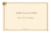 AWK Tool in UNIXnptel.ac.in/courses/106108101/pdf/PPTs/Mod_12.pdf · P.C.P Bhatt OS/M12/V1/2004 2 Motivation for AWK ¾Unix as we know provides tools. AWK is a tool that facilitates