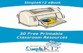20 Free Printable Classroom Resources - Simplek12images.simplek12.com/img/marketing/ebooks/20Printables.pdf2 20 Free Printable Classroom Resources You can never have enough resources