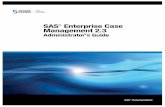 SAS Enterprise Case Management 2.3 Administrator's …support.sas.com/documentation/onlinedoc/ecm/23/casemgmtag.pdf · The correct bibliographic citation for this manual is as follows: