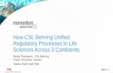 How CSL Behring Unified Regulatory Processes in Life ...€¦ · How CSL Behring Unified Regulatory Processes in Life ... IMDRF Chapter4 ... Answer the 4 questions and submit.