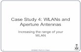Case Study 4: WLANs and Aperture Antennas · Case Study 4: WLANs and Aperture Antennas Increasing the range of your ... DSSS ? 802.11a Oct. 1999 ... Range Limitations for Mobile