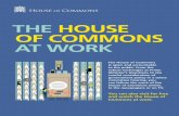 THE HOUSE OF COMMONS AT WORK - UK Parliament · You can also visit for free and watch the House of Commons at work. THE HOUSE OF COMMONS AT WORK?? The House of Commons is open and