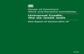 House of Commons Work and Pensions Committee · HC 336 House of Commons Work and Pensions Committee Universal Credit: the six week wait First Report of Session 2017–19