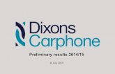 Preliminary results 2014/15 - Dixons Carphone/media/Files/D/Dixons-Carphone/...Page 3 Preliminary results 2014/15 Recap of value drivers p • Price • Service • Range • Market
