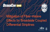 Mitigation of Fiber-Weave Effects by Broadside Coupled ...€¦ · Mitigation of Fiber-Weave Effects by Broadside Coupled ... • Propagation speed of electrical signal is inversely