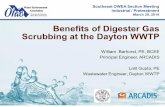 Benefits of Digester Gas Scrubbing at the Dayton WWTP of Digester Gas Scrubbing at the Dayton WWTP ... hot metal surfaces. ... Cost of the project • PSA system cost $1.9M installed.