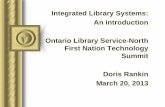 Integrated Library Systems: involve audience … Introduction...Integrated Library Systems: An introduction Ontario Library Service-North First Nation Technology Summit Doris Rankin