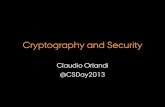Cryptography and Security - AUusers-cs.au.dk/cstorm/csd2013/ClaudioOrlandi_CryptographySecurity… · Courses •Bachelor –Distributed Systems Q3 –Security Q4 •Master –Cryptography