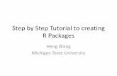 Step by Step Tutorial to creating R Packagescui/Groupmeeting/R_package_tutorial.pdfStep by Step Tutorial to creating R Packages Heng Wang Michigan State University Introduction •R