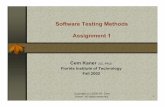 Software Testing Methods Assignment 1 · Software Testing Methods Assignment 1 Cem Kaner ... The main value of the hand-in was to give ... this happened about Day 2 or Day 3 (2 lecture
