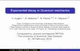 Exponential decay in Quantum mechanics decay in Quantum mechanics V. kruglov 1, K. Makarov 2, B. Pavlov 3;4, A. Yafyasov 4 1Dept. of Physics at the University of Auckland, New Zealand,