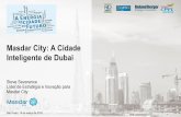 Masdar City: A Cidade Inteligente de Dubai - UFRJ · São Paulo, 18 de março de 2015 Masdar City: A Cidade Inteligente de Dubai Steve Severance Líder de Estratégia e Inovação