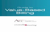 Guide to Value-Based Billing - International Law Firm to Value-Based Billing. 2 I. HOW THEY WORK A. Basic Structure At the outset of a matter, the client and the law firm agree on