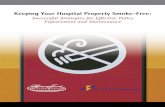 Keeping Your Hospital Property Smoke-Free KEEPING YOUR HOSPITAL PROPERTY SMOKE-FREE: Successful Strategies for Effective Policy Enforcement and Maintenance The strategies described