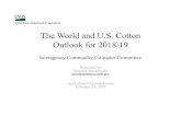 The World and U.S. Cotton Outlook for 2018/19 23, 2018 · The World and U.S. Cotton Outlook for 2018/19 Interagency Commodity Estimates Committee Presented by Stephen MacDonald smacdonald@oce.usda.gov