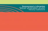 Tomorrow’s Libraries Future directions of the South ... · Tomorrow’s Libraries: Future directions of the South Australian public library network | 2015 5 The future of public