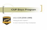 CUP Boys Program - Cincinnati United Soccer Club · CUP Boys Program U11-U19 (2008-1999) ... Annual Adidas Blue Chip Champions ... Consistent representation and Semi-Final appearances.