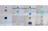 Premium Water in Korea - FineWaters€¦ · - Increasing of single resident (Normal family usually use water purifier, water purifier market size is above $2billion in 2015) Unit