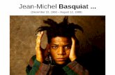 Jean-Michel Basquiat - Henry County Schools / Overviewschoolwires.henry.k12.ga.us/cms/lib08/GA01000549/Centricity/Domain... · friends with fellow artists Kenny Scharf and Jean-Michel