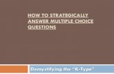 HOW TO STRATEGICALLY ANSWER MULTIPLE CHOICE QUESTIONS · and how to strategically answer multiple choice questions. ... Step:1 Identify key ... Which of the following steps should