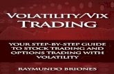 Volatility / Vix Trading: Your Step-by-Step Guide to Stock ...1.droppdf.com/files/u84gJ/volatility-vix-trading-your-step-by-ste... · Volatility/Vix Trading– Your Step-by-Step Guide