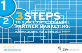 StepS - Zift Solutions · 3 Steps to Successful Channel Marketing: ... This eBook will guide you through the 3 key steps to ... meet these challenges. products from companies such