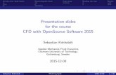 Presentation slides for the course CFD with OpenSource Software …hani/kurser/OS_CFD_2015/SebastianKohlstaedt/... · unit ejector unit tie bar plunger ... Focus of tutorial: CFD