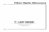 Fiber Optic Glossary - Light Brigade optic communication systems normally have a BER value of 10–9 or 10–12. Bit error rate tester (BERT) ... Fiber Optic Glossary.. Fiber Optic