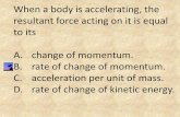 When a body is accelerating, the resultant force acting …mrsmithsphysics.weebly.com/uploads/1/2/1/5/12150755/dp2...When a body is accelerating, the resultant force acting on it is