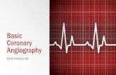 Basic Coronary Angiography - Keck School of Medicine of …keck.usc.edu/cardiovascular-medicine-division/wp... · Basic Coronary Angiography: ... Left Coronary System Standard Views