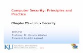 Computer Security: Principles and Practice · 1 Computer Security: Principles and Practice EECS 710 Professor: Dr. Hossein Saiedian Presented by Ankit Agarwal Chapter 23 – Linux