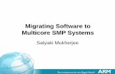 Migrating Software to Multicore SMP Systems - ARM … Agenda Brief introduction to multicore on ARM Considerations on device drivers Considerations on user software