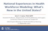 New in the United States? - OECD.org - OECD presentation...National Experiences in Health Workforce Modeling: What’s New in the United States? Erin P. Fraher PhD MPP Assistant Professor,