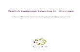 English Language Learning for Everyone - Calgary … language... · English Language Learning for Everyone A Resource Manual for Teachers with Struggling English Language Learners.