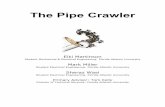 The Pipe Crawler - Eiki Martinson Pipe Crawler Eiki ... the internal pipe network may still be navigable for a pipe-crawling robot, ... found that several pipe-inspection robots have