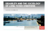 DISABILITY AND THE SOCIOLOGY OF LONG TERM CONDITIONS · DISABILITY AND THE SOCIOLOGY OF LONG TERM CONDITIONS ... • Hughes (2004) suggested we ... within medical sociology and to