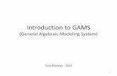 Introduction to GAMS - Duke University  GAMS : –  ... Introduction to GAMS (General Algebraic Modeling System) Author: Tevy Created Date: