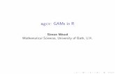 mgcv: GAMs in R - University of Bristolsw15190/mgcv/tampere/mgcv.pdf · mgcv: GAMs in R Simon Wood Mathematical Sciences, University of Bath, U.K. mgcv, gamm4