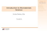 Introduction to Biomaterials Science - Aalto to Biomaterials Science Emilia Peltola, DSc 7.9.2015. 4 Introduction 2/ 34 Emilia Peltola, DSc Practicalities Biomaterials & biocompatibility