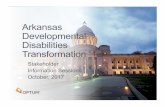 Arkansas Developmental Disabilities Transformation Limited use of standardized assessment • The Stephen Group recommended more widespread use of standardized assessments for programs