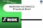 NEBOSH GC3/NCC2 Practical Brief - Risk Health and … GC3/NCC2 Practical Brief The assessment should be carried out in your own workplace. Where the you do not have access to a suitable