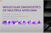 MOLECULAR DIAGNOSTICS OF MULTIPLE … DIAGNOSTICS OF MULTIPLE MYELOMA Christopher H. Cogbill, MD Pathology Services of Kalamazoo, P.C. Bronson Laboratories This afternoon I will be