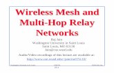 Wireless Mesh and Multi-Hop Relay Networksjain/cse574-10/ftp/j_nmesh.pdfWireless Mesh and Multi-Hop Relay Networks ... Routing by subscriber equipment, ... “Wireless Mesh Networks,”