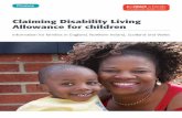 Claiming Disability Living Allowance for children - Contact · Claiming Disability Living Allowance for children 3. ... another person needs to be ... Claiming Disability Living Allowance