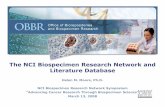 The NCI Biospecimen Research Network and … NCI Biospecimen Research Network and Literature Database Helen M. Moore, Ph.D. NCI Biospecimen Research Network Symposium “Advancing