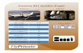 Cessna 421 Golden Eagle Specifications - WordPress.com ·  · 2015-12-17Cessna 421 Golden Eagle Floor Plan Exterior Interior Cabin Length 12’ 4” Cabin Width 4’ 2” Cabin Height