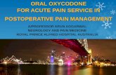 ORAL OXYCODONE FOR ACUTE PAIN SERVICE IN POSTOPERATIVE PAIN MANAGEMENT€¦ ·  · 2014-04-03FOR ACUTE PAIN SERVICE IN POSTOPERATIVE PAIN MANAGEMENT ... The clinical efficacy of