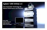 Agilent 1290 Infinity LC - Chemical Analysis, Life … 1290 Infinity LC Power Range ¾All analytical columns ¾Method Transfer 1200 bar ¾Higher Resolution ¾Faster Analysis ¾Higher